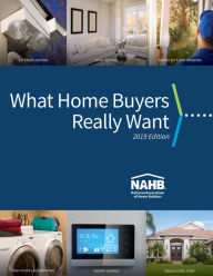 Title: What Home Buyers Really Want, 2019 Edition, Author: NAHB Economics Group