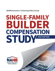 Title: Single-Family Builder Compensation Study, 2022 Edition, Author: NAHB Economics & Housing Policy Group