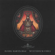 Title: Mysterium Fidei, Author: Daniel Martin Diaz