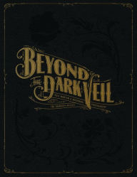 Title: Beyond the Dark Veil: Post Mortem & Mourning Photography from The Thanatos Archive, Author: Jack Mord