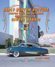 Free it ebooks for download Early Kustom Kulture: Kustom Cars and Hot Rods Photographed by George Barris by Brett Barris, George Barris