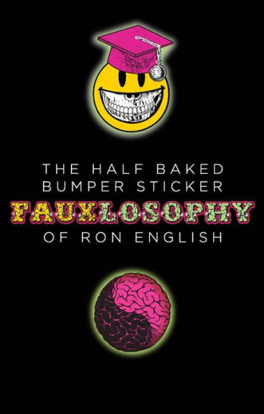 The Half-Baked Bumper Sticker Fauxlosophy of Ron English: A Sticker Book