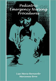 Title: Pediatric Emergency Nursing Procedures, Author: Lisa Marie Bernardo