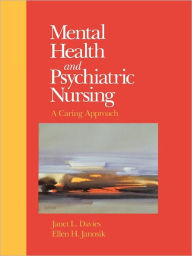 Title: Mental Health and Psychiatric Nursing: A Caring Approach / Edition 1, Author: Davies