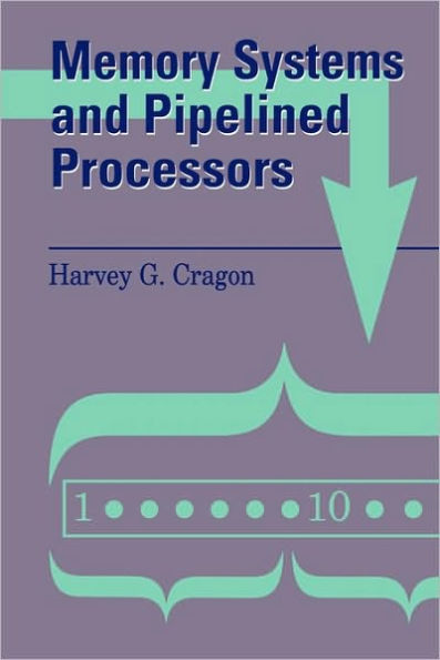 Memory Systems and Pipelined Processors / Edition 1