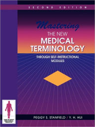 Title: Mastering the New Medical Terminology Through Self-Instructional Modules / Edition 2, Author: Peggy S. Stanfield