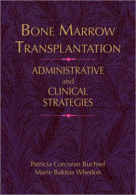 Title: Bone Marrow Transplantation / Edition 1, Author: Patricia C. Buchsel
