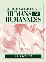Title: Origin and Evolution of Humans and Humanness / Edition 1, Author: D. Tab Rasmussen