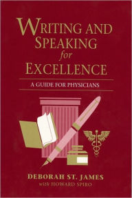 Title: Writing and Speaking for Excellence: A Guide for Physicians, Author: Deborah St. James