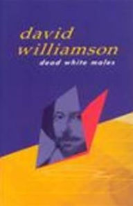 Title: Dead White Males, Author: David Williamson