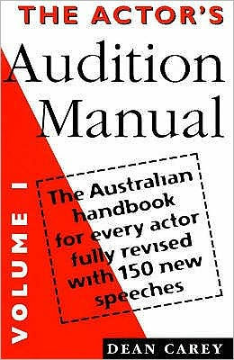 The Actor's Audition Manual: Vol 1: The Australian Handbook for Every Actor Fully Revised with 150 New Speeches