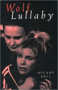 Title: Wolf Lullaby, Author: Hilary Bell