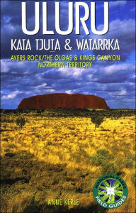 Title: Uluru: Kata Tjuta and Watarrka National Parks, Author: Anne Kerle