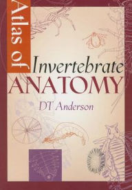 Title: Atlas of Invertebrate Anatomy, Author: D T Anderson