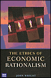 Title: Ethics of Economic Rationalism, Author: John Wright