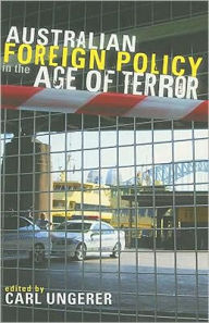 Title: Australian Foreign Policy in the Age of Terror, Author: Carl Ungerer