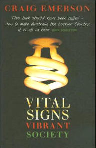 Title: Vital Signs, Vibrant Society: Securing Australia's Economic and Social Wellbeing, Author: Craig Emerson