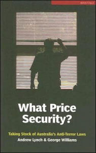 Title: What Price Security?: Taking Stock of Australia's Anti-Terror Laws, Author: Andrew Lynch