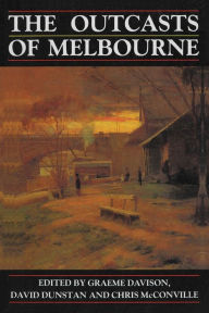 Title: The Outcasts of Melbourne: Essays in social history, Author: Chris McConville