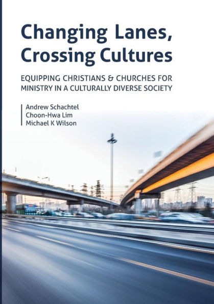 Changing Lanes, Crossing Cultures: Equipping Christians and Churches for Ministry a Culturally Diverse Society