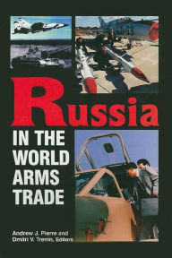 Title: Russia in the World Arms Trade, Author: Dmitri V Trenin