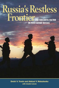 Title: Russia's Restless Frontier: The Chechnya Factor in Post-Soviet Russia / Edition 1, Author: Dmitri V Trenin