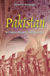 Title: Pakistan: Between Mosque and Military, Author: Husain Haqqani