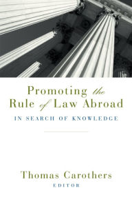 Title: Promoting the Rule of Law Abroad: In Search of Knowledge, Author: Thomas Carothers