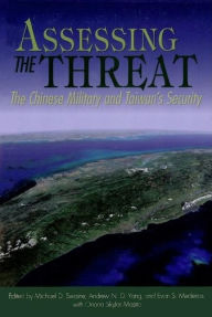 Title: Assessing the Threat: The Chinese Military and Taiwan's Security, Author: Michael D Swaine