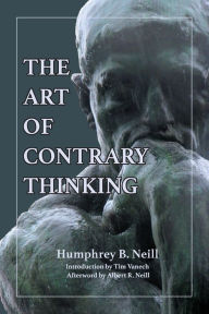 Title: The Art of Contrary Thinking, Author: Humphrey B. Neill