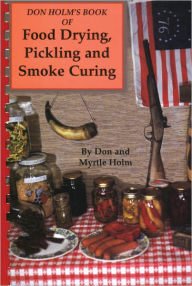 Title: Don Holm's Book of Food Drying, Pickling and Smoke Curing, Author: Don Holm