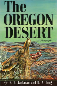 Title: The Oregon Desert, Author: E. R. Jackman