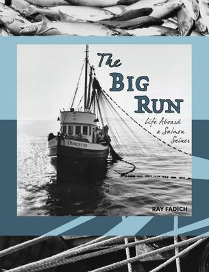 Big Run: Life Aboard a Salmon Seiner