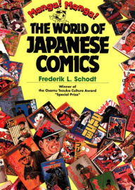 Title: Manga! Manga!: The World of Japanese Comics, Author: Frederik L. Schodt