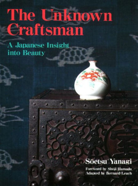 The Unknown Craftsman: A Japanese Insight into Beauty / Edition 1