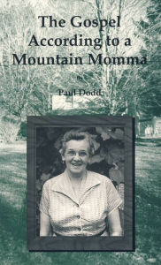 Title: Gospel According to a Mountain Momma, Author: Paul Dodd