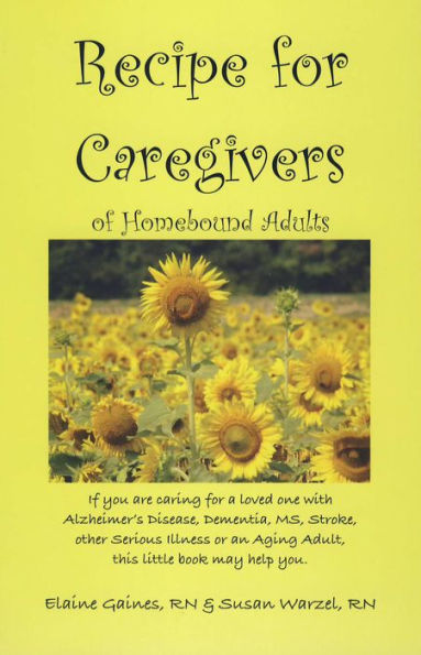 Recipe For Caregivers : For Homebound Adults