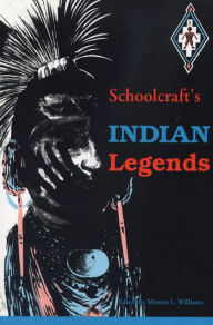 Title: Schoolcraft's Indian Legends, Author: Mentor L. Williams