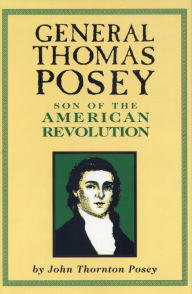 Title: General Thomas Posey; Son of the American Revolution, Author: John Thornton Posey