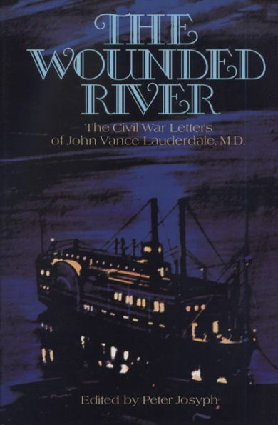 The Wounded River: Civil War Letters of John Vance Lauderdale, M.D.