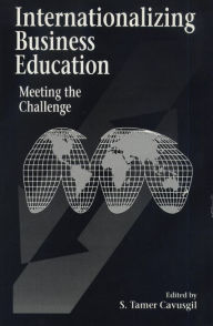 Title: Internationalizing Business Education: Meeting the Challenge, Author: S. Tamer Cavusgil