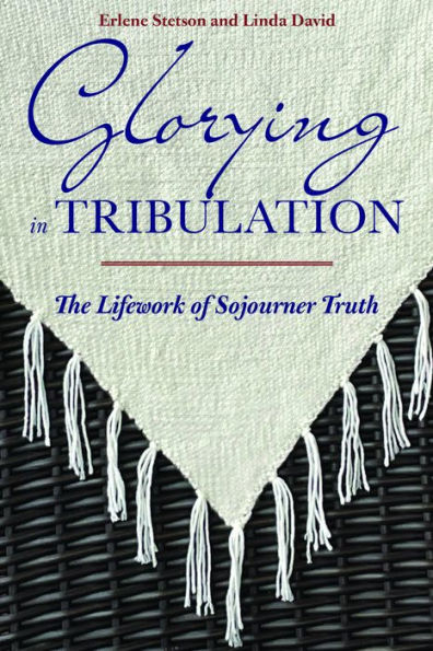 Glorying Tribulation: The Lifework of Sojourner Truth