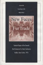 New Faces of the Fur Trade: Selected Papers of the Seventh North American Fur Trade Conference Halifax, Nova Scotia, 1995