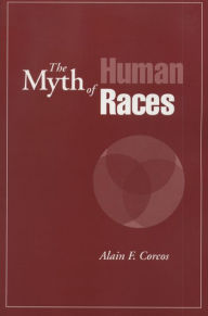 Title: The Myth of Human Races, Author: Alain F. Corcos