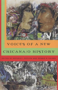 Title: Voices of a New Chicana/O History / Edition 1, Author: Refugio I. Rochin