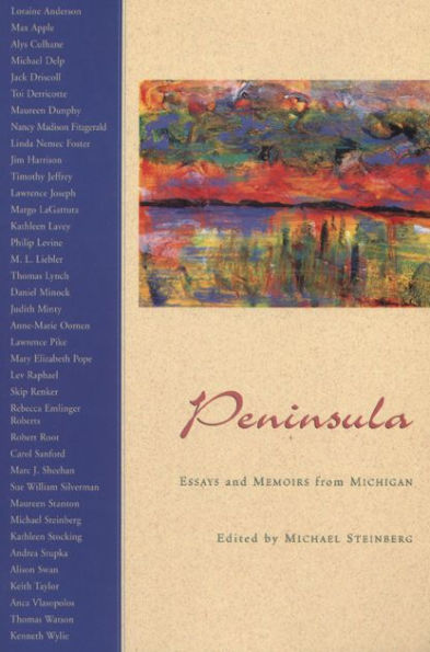 Peninsula: Essays and Memoirs from Michigan