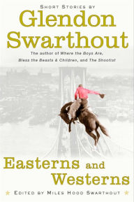 Title: Easterns and Westerns, Author: Glendon Swarthout