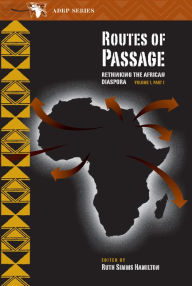 Title: Routes of Passage: Rethinking the African Diaspora, Part 1, Author: Ruth Simms Hamilton