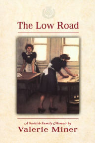 Title: The Low Road: A Scottish Family Memoir, Author: Valerie Miner