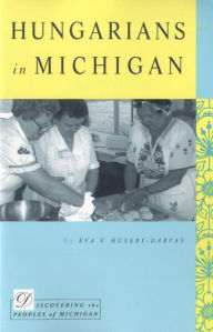 Title: Hungarians in Michigan, Author: Eva Huseby-Darvas